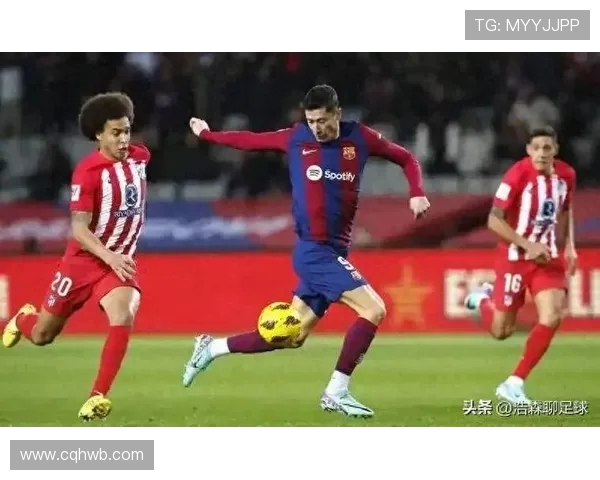 加德斯主场迎战巴萨双方争夺西甲关键三分的精彩对决